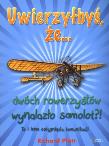 Uwierzyłbyś, że... dwóch rowerzystów wynalazło.... Autor: Platt Richard. Dadada.pl Okładka książki Uwierzyłbyś, że... dwóch rowerzystów wynalazło...