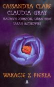 Wakacje z piekła. Autor: Clare Cassandra, Gray Claudia, Johnson Maureen. Dadada.pl Okładka książki Wakacje z piekła