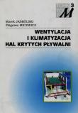 Wentylacja i klimatyzacja hal krytych pływalni. Autor: Jaskólski Marek, Micewicz Zbigniew. Dadada.pl Okładka książki Wentylacja i klimatyzacja hal krytych pływalni