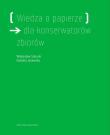 Wiedza o papierze dla konserwatorów zbiorów. Autor: Sobucki Władysław, Jeżewska Elżbieta. Dadada.pl Okładka książki Wiedza o papierze dla konserwatorów zbiorów