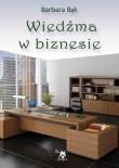 Wiedźma w biznesie. Autor: Barbara Bąk. Dadada.pl Okładka książki Wiedźma w biznesie
