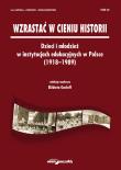 Opakowanie Wzrastać w cieniu historii. Dzieci i młodzież w instytucjach edukacyjnych w Polsce (1918-1989) Tom 7