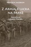 Z Armją Klucka na Paryż Pamiętnik lekarza Polaka. Autor: Jacobson Wojciech. Dadada.pl Okładka książki Z Armją Klucka na Paryż Pamiętnik lekarza Polaka
