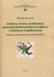 Zabawa, święto, profanacja: potencjał kulturotwórczy zabawy w kulturze współczesnej. Autor: Jaworski Marcin. Dadada.pl Okładka książki Zabawa, święto, profanacja: potencjał kulturotwórczy zabawy w kulturze współczesnej