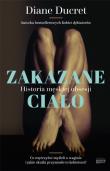 Zakazane ciało. Historia męskiej obsesji. Autor: Ducret Diane. Dadada.pl Okładka książki Zakazane ciało. Historia męskiej obsesji