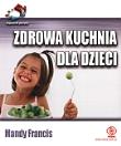 Okładka książki Zdrowa kuchnia dla dzieci. 52 wspaniałe pomysły
