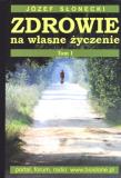 Okładka książki Zdrowie na własne życzenie t.1