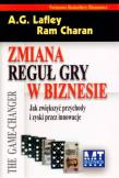 Zmiana reguł gry w biznesie. Jak zwiększyć.... Autor: A. G. Lafley, Ram Charan. Dadada.pl Okładka książki Zmiana reguł gry w biznesie. Jak zwiększyć...