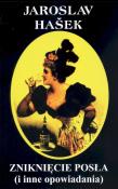 Zniknięcie posła i inne opowiadania. Autor: Hasek Jaroslav. Dadada.pl Okładka książki Zniknięcie posła i inne opowiadania