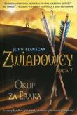 Zwiadowcy Tom 7. Okup za Eraka. Autor: Flanagan John. Dadada.pl Okładka książki Zwiadowcy Tom 7. Okup za Eraka