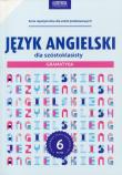 Angielski dla szóstoklasisty. Gramatyk. Autor: Bogusławska Joanna. Dadada.pl Okładka książki Angielski dla szóstoklasisty. Gramatyk