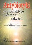 Antybiotyki w profilaktyce i leczeniu zakażeń. Autor: Hryniewicz Waleria, Meszaros Józef. Dadada.pl Okładka książki Antybiotyki w profilaktyce i leczeniu zakażeń