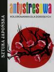 Okładka książki Antystresowa kolorowanka dla dorosłych. Sztuka japońska