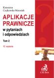 Aplikacje prawnicze w pytaniach i odpowiedziach Tom 2. Autor: Czajkowska-Matosiuk Katarzyna. Dadada.pl Okładka książki Aplikacje prawnicze w pytaniach i odpowiedziach Tom 2