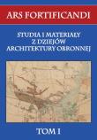 Okładka książki Ars fortificandi T.1 Studia i materiały z dziejów architektury obronnej tom I