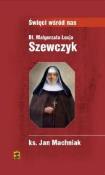 Bł. Małgorzata Łucja Szewczyk. Autor: ks. Jan Machniak. Dadada.pl Okładka książki Bł. Małgorzata Łucja Szewczyk
