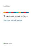 Budowanie marki miasta. Autor: Glińska Ewa. Dadada.pl Okładka książki Budowanie marki miasta