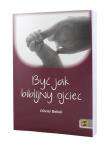 Być jak biblijny ojciec. Autor: Olivier Belleil. Dadada.pl Okładka książki Być jak biblijny ojciec