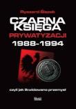 Okładka książki Czarna księga prywatyzacji 1988-1994