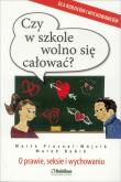 Czy w szkole wolno się całować?. Autor: Marta Prucnal-Wójcik, Babik Marek. Dadada.pl Okładka książki Czy w szkole wolno się całować?