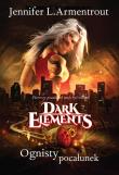 Dark Elements Tom 1 Ognisty pocałunek. Autor: Armentrout Jennifer L.. Dadada.pl Okładka książki Dark Elements Tom 1 Ognisty pocałunek