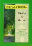 Droga do miłości. Autor: Deepak Chopra. Dadada.pl Okładka książki Droga do miłości