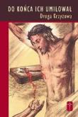 Droga Krzyżowa do końca ich umiłował. Autor: Ks. Marek Dziewiecki. Dadada.pl Okładka książki Droga Krzyżowa do końca ich umiłował