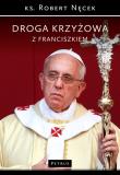 Droga Krzyżowa z Franciszkiem w.2016. Autor: ks. Robert Nęcek. Dadada.pl Okładka książki Droga Krzyżowa z Franciszkiem w.2016