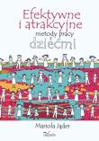 Okładka książki Efektywne i atrakcyjne metody pracy z dziećmi