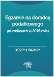 Okładka książki Egzamin na doradcę podatkowego Testy, kazusy