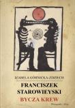 Franciszek Starowieyski Bycza krew. Autor: Górnicka-Zdziech Izabela. Dadada.pl Okładka książki Franciszek Starowieyski Bycza krew