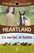 Heartland 5 Co ma być to będzie. Autor: Lauren Brooke. Dadada.pl Okładka książki Heartland 5 Co ma być to będzie