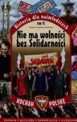 Historia dla najmłodszych Tom 11 Nie ma wolności bez Solidarności. Autor: Joanna i Jarosław Szarek. Dadada.pl Okładka książki Historia dla najmłodszych Tom 11 Nie ma wolności bez Solidarności