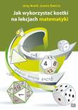 Jak wykorzystać kostki na lekcjach matematyki. Autor: Jerzy Nowik, Joanna Świercz. Dadada.pl Okładka książki Jak wykorzystać kostki na lekcjach matematyki