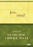 Opakowanie Jezu ratuj! Modlitwy na trudne chwile życia