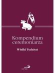 Okładka książki Kompendium Ceremoniarza. Wielki Tydzień