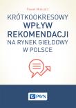 Okładka książki Krótkookresowy wpływ rekomendacji na rynek giełdowy w Polsce