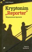Kryptonim Reporter. Autor: Wegner Jacek. Dadada.pl Okładka książki Kryptonim Reporter
