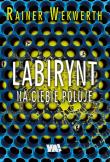 Labirynt na ciebie poluje. Autor: Wekwerth Rainer. Dadada.pl Okładka książki Labirynt na ciebie poluje