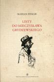 Listy do Mieczysława Grydzewskiego. Autor: Hemar Marian. Dadada.pl Okładka książki Listy do Mieczysława Grydzewskiego