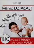 Mamo Działaj!. Autor: Rydz Aneta. Dadada.pl Okładka książki Mamo Działaj!