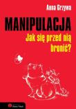 Manipulacja. Jak się przed nią bronić?. Autor: Grzywa  Anna. Dadada.pl Okładka książki Manipulacja. Jak się przed nią bronić?
