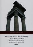Między historiografią a historiozofią Tadeusza Zielińskiego wizja religii rzymskiej. Autor: Gillmeister Andrzej. Dadada.pl Okładka książki Między historiografią a historiozofią Tadeusza Zielińskiego wizja religii rzymskiej