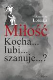 Miłość Kocha... lubi... szanuje...?. Autor: Lorecka Katarzyna. Dadada.pl Okładka książki Miłość Kocha... lubi... szanuje...?
