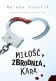 Miłość, zbrodnia, kara. Autor: Kowalik Helena. Dadada.pl Okładka książki Miłość, zbrodnia, kara