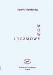 Mowy i Rozmowy. Autor: Markiewicz Henryk. Dadada.pl Okładka książki Mowy i Rozmowy