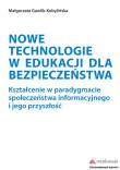 Nowe technologie w edukacji dla bezpieczeństwa. Autor: Gawlik-Kobylińska Małgorzata. Dadada.pl Okładka książki Nowe technologie w edukacji dla bezpieczeństwa