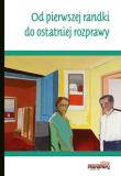 Od pierwszej randki do ostatniej rozprawy. Autor: Bomba Jacek, Anna Dodziuk, Wanda Sztander-Trabert, Bogdan Wojciszke i inni. Dadada.pl Okładka książki Od pierwszej randki do ostatniej rozprawy