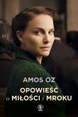 Opowieść o miłości i mroku. Autor: Amos Oz. Dadada.pl Okładka książki Opowieść o miłości i mroku