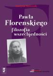 Pawła Florenskiego filozofia wszechjedności. Autor: Kroczak Justyna. Dadada.pl Okładka książki Pawła Florenskiego filozofia wszechjedności